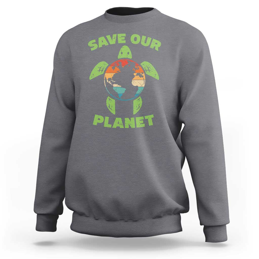 Retro Earth Day Sweatshirt Save Our Planet Sea Turtle Recycle Ocean Environment
