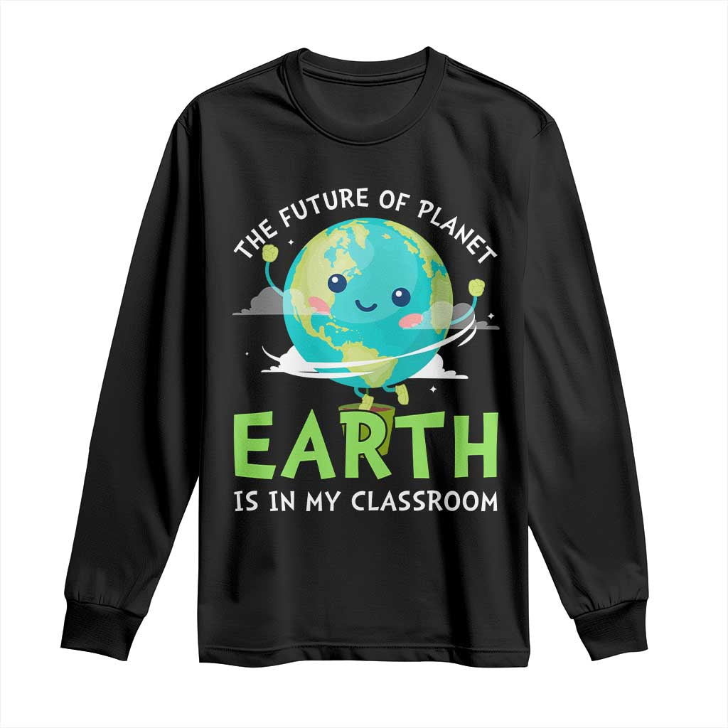 Earth Day Teachers Long Sleeve Shirt Funny Classroom