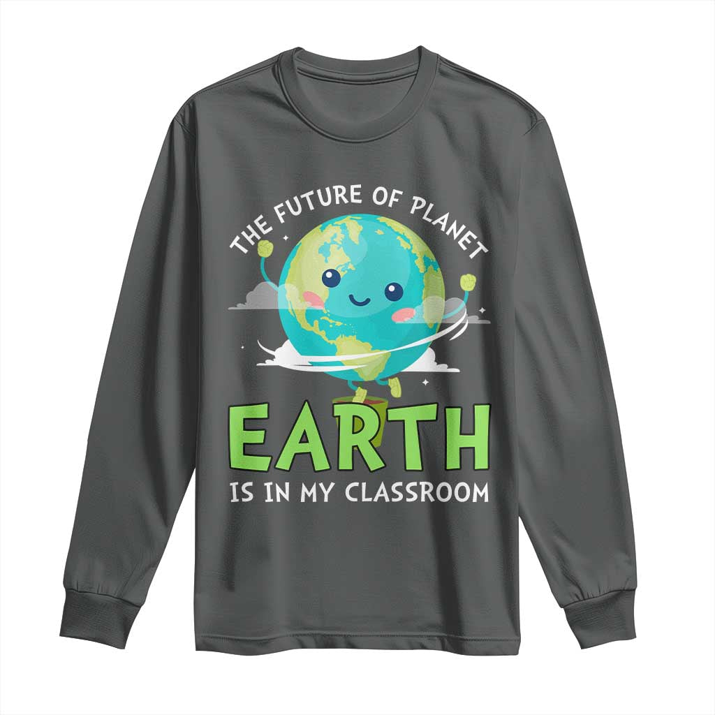 Earth Day Teachers Long Sleeve Shirt Funny Classroom
