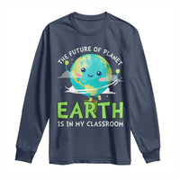 Earth Day Teachers Long Sleeve Shirt Funny Classroom