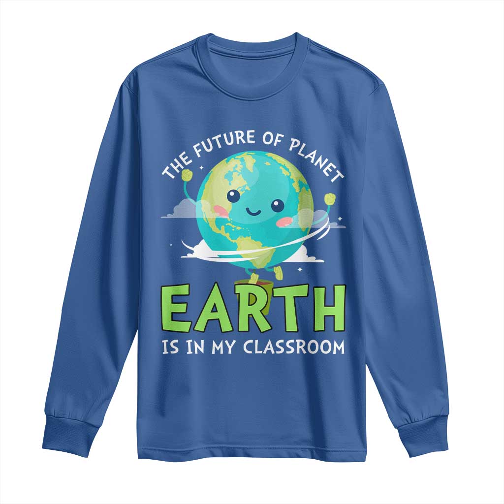 Earth Day Teachers Long Sleeve Shirt Funny Classroom