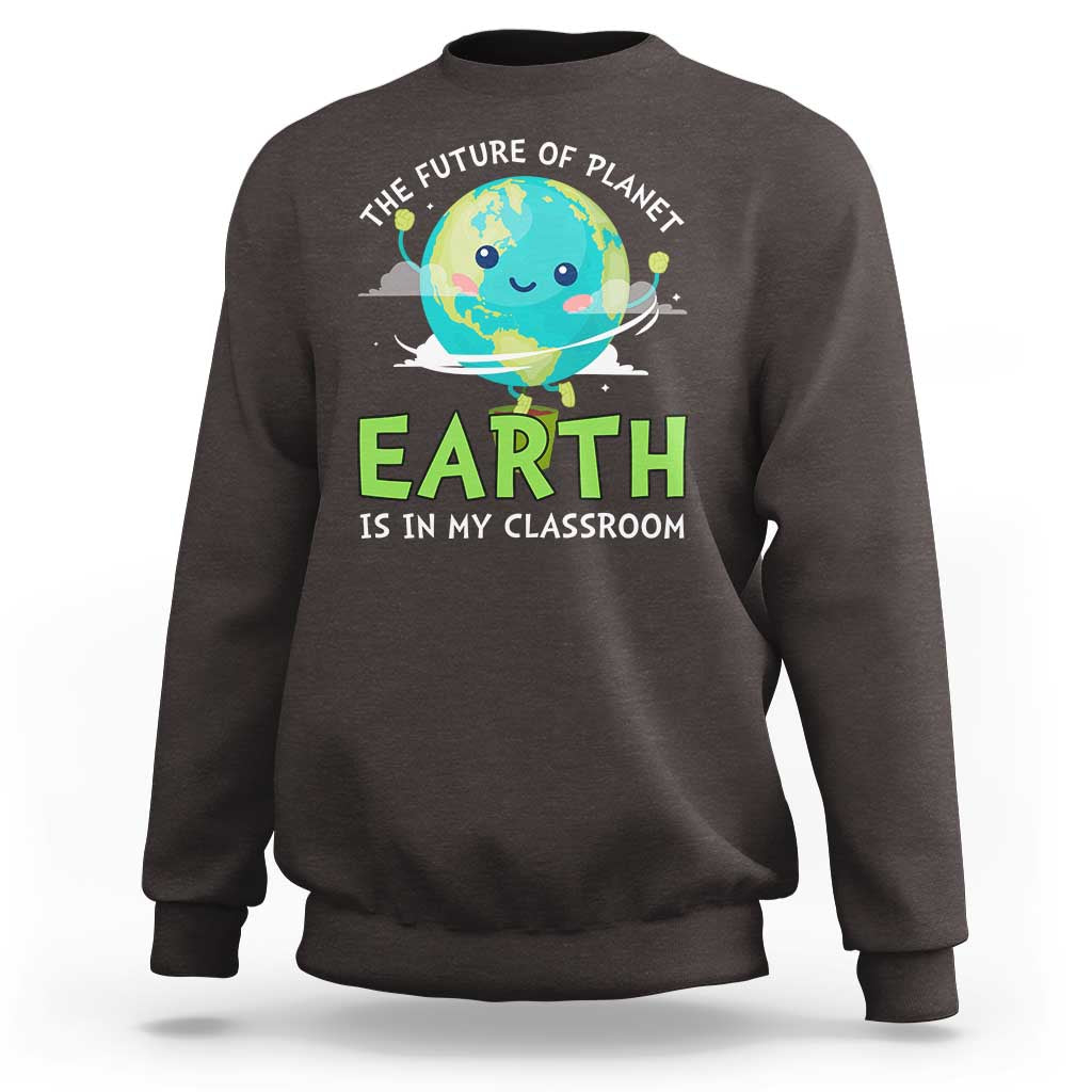 Earth Day Teachers Sweatshirt Funny Classroom