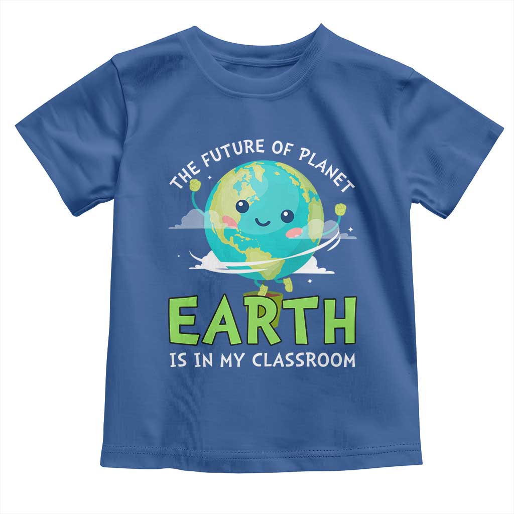 Earth Day Teachers Toddler T Shirt Funny Classroom