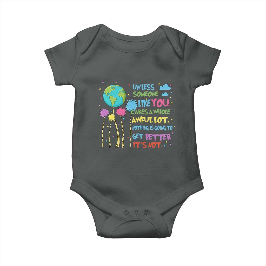 Earth Day Baby Onesie Unless Someone Like You Cares A Whole Awful Lot