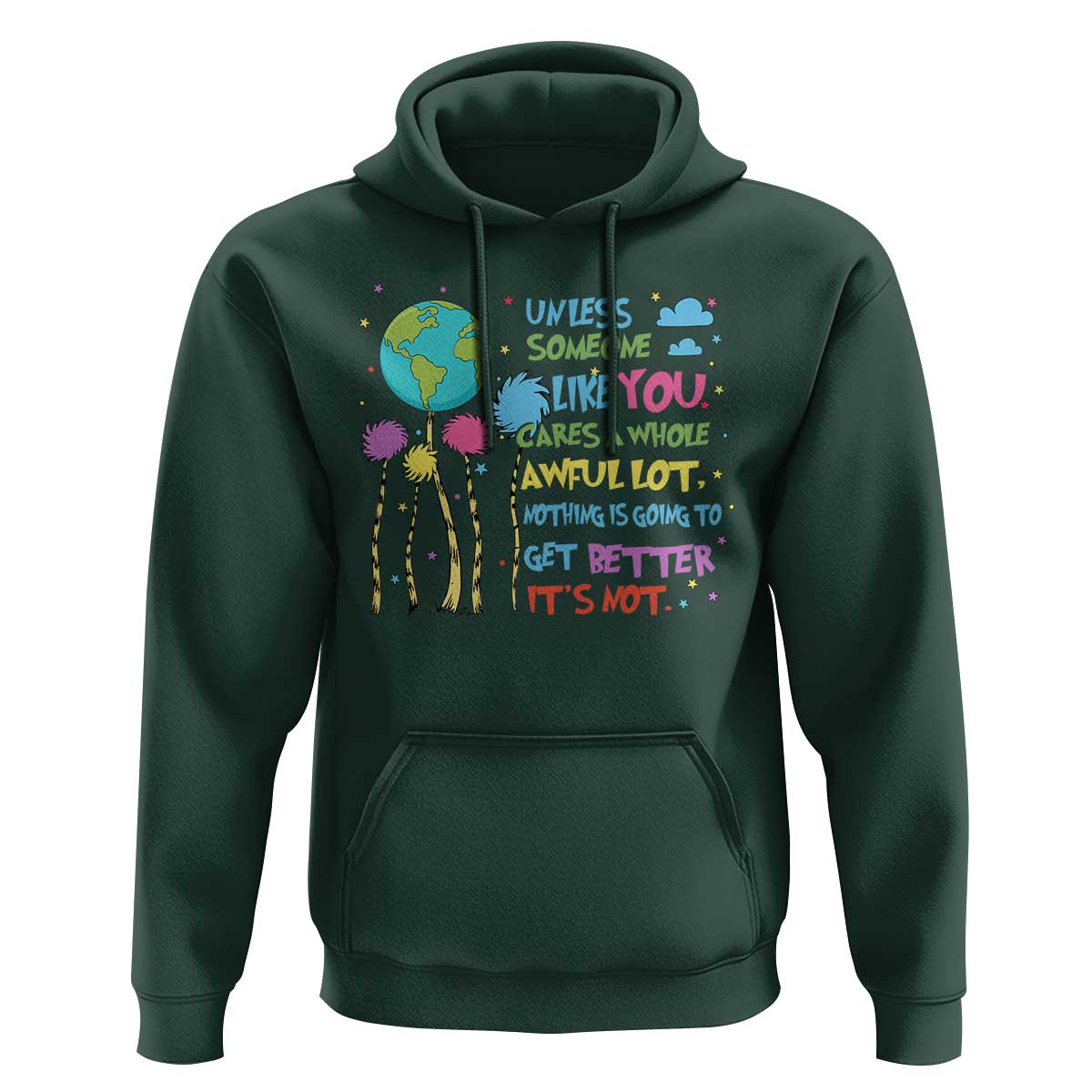 Earth Day Hoodie Unless Someone Like You Cares A Whole Awful Lot