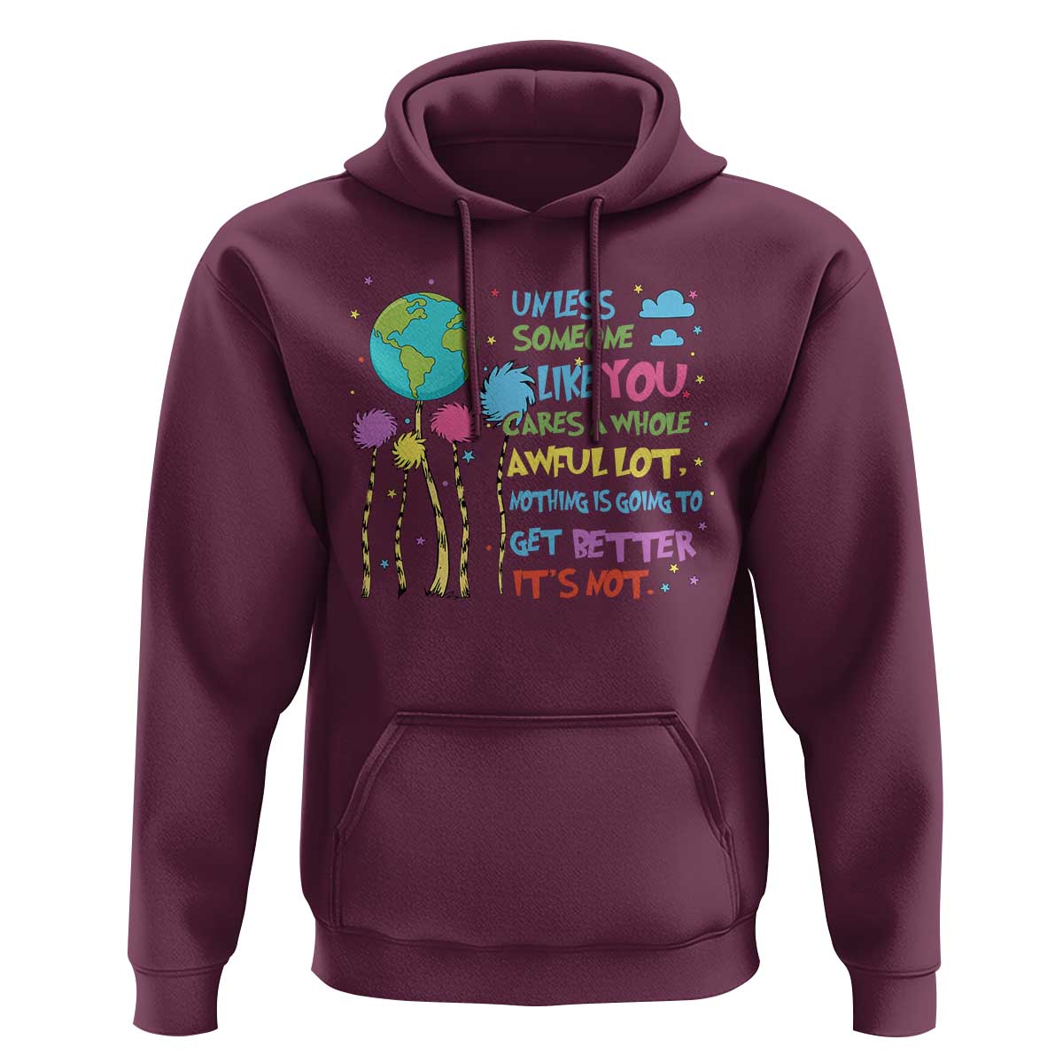 Earth Day Hoodie Unless Someone Like You Cares A Whole Awful Lot