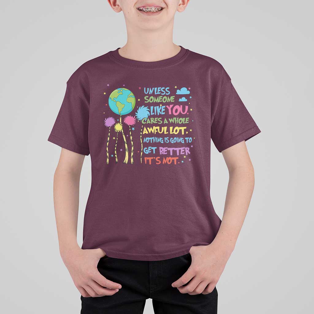 Earth Day T Shirt For Kid Unless Someone Like You Cares A Whole Awful Lot