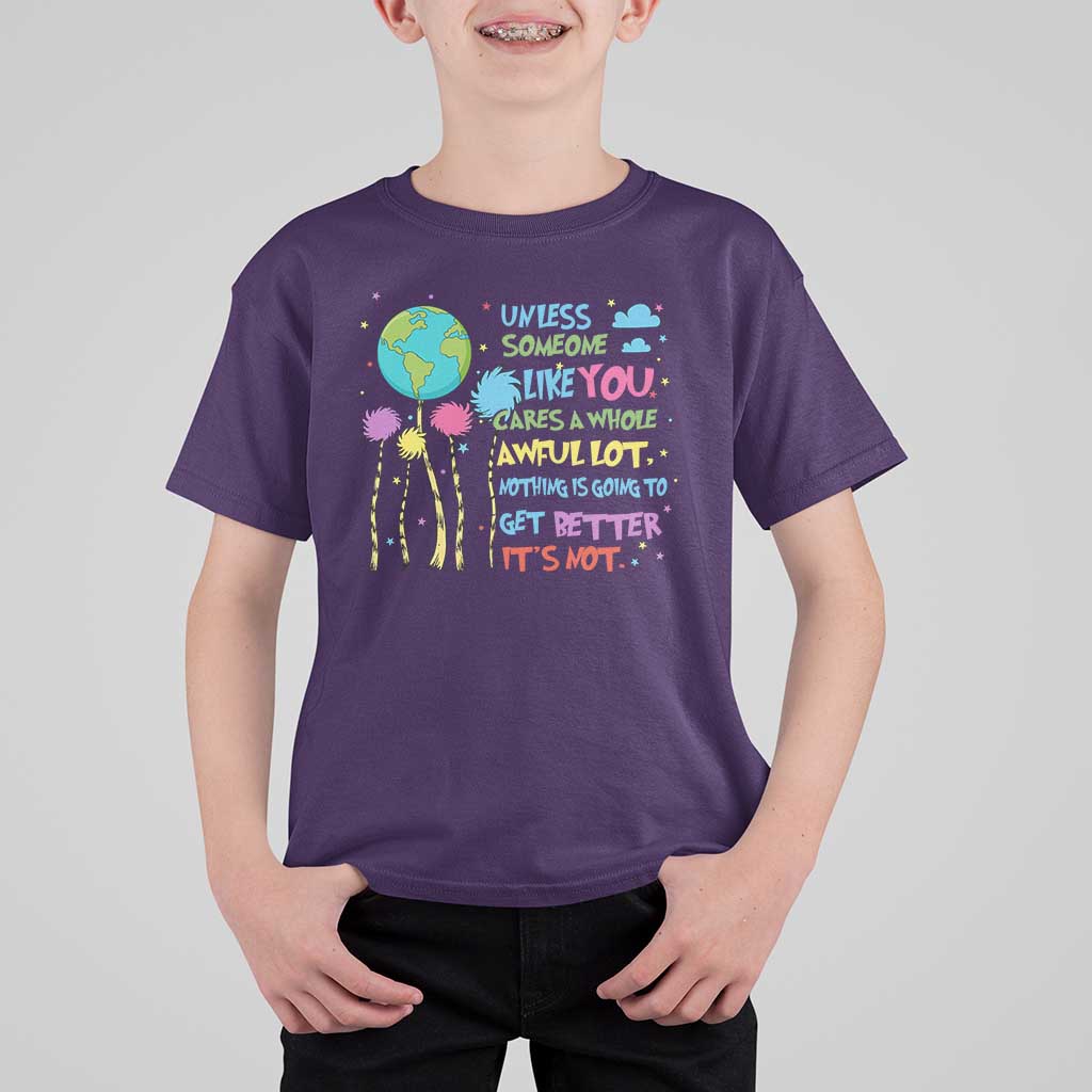 Earth Day T Shirt For Kid Unless Someone Like You Cares A Whole Awful Lot