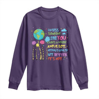Earth Day Long Sleeve Shirt Unless Someone Like You Cares A Whole Awful Lot