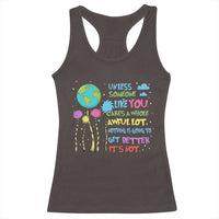 Earth Day Racerback Tank Top Unless Someone Like You Cares A Whole Awful Lot