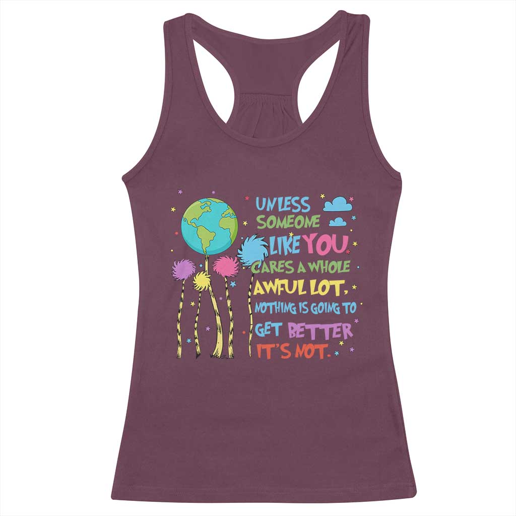 Earth Day Racerback Tank Top Unless Someone Like You Cares A Whole Awful Lot