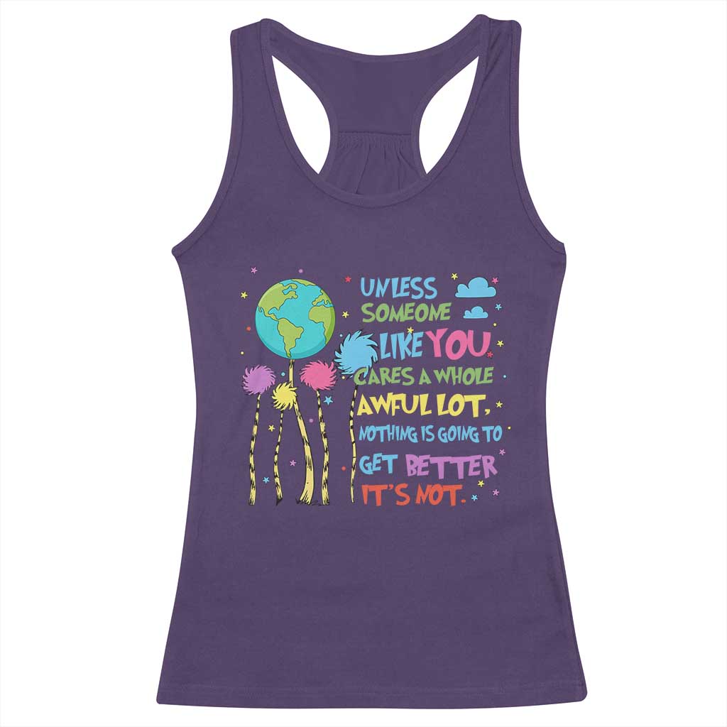 Earth Day Racerback Tank Top Unless Someone Like You Cares A Whole Awful Lot