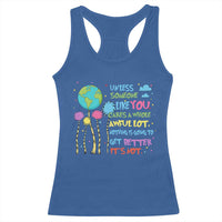 Earth Day Racerback Tank Top Unless Someone Like You Cares A Whole Awful Lot