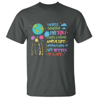 Earth Day T Shirt Unless Someone Like You Cares A Whole Awful Lot