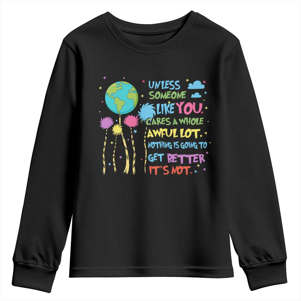 Earth Day Youth Sweatshirt Unless Someone Like You Cares A Whole Awful Lot