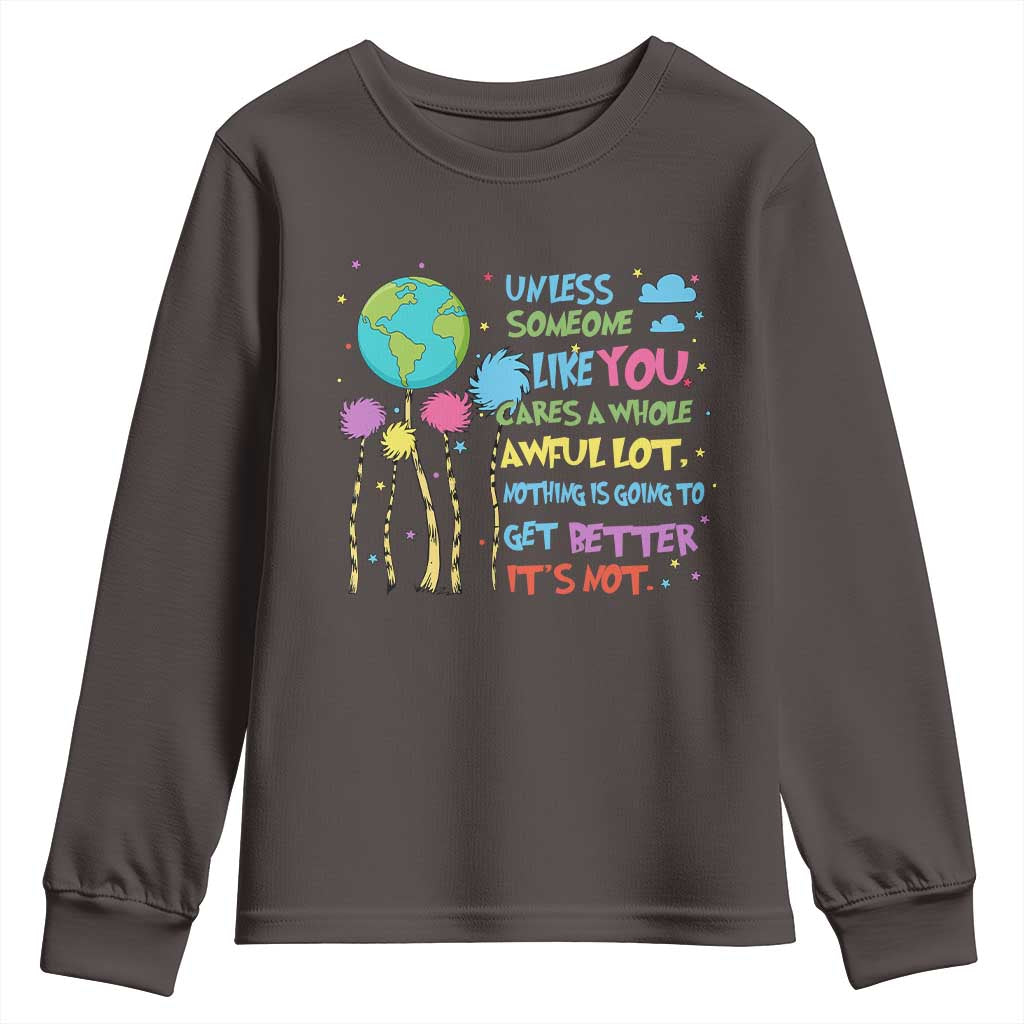 Earth Day Youth Sweatshirt Unless Someone Like You Cares A Whole Awful Lot