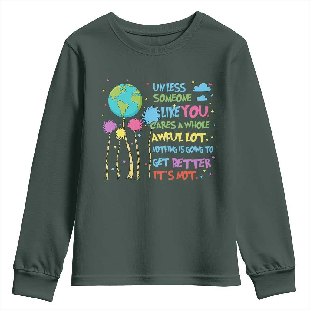 Earth Day Youth Sweatshirt Unless Someone Like You Cares A Whole Awful Lot