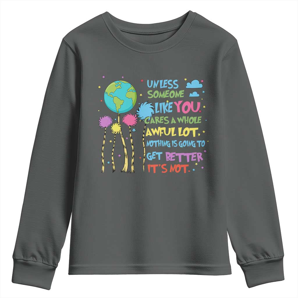 Earth Day Youth Sweatshirt Unless Someone Like You Cares A Whole Awful Lot