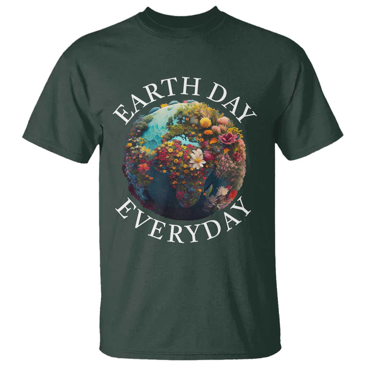 Earth Day Everyday T Shirt With Floral Nature Lover Climate Change