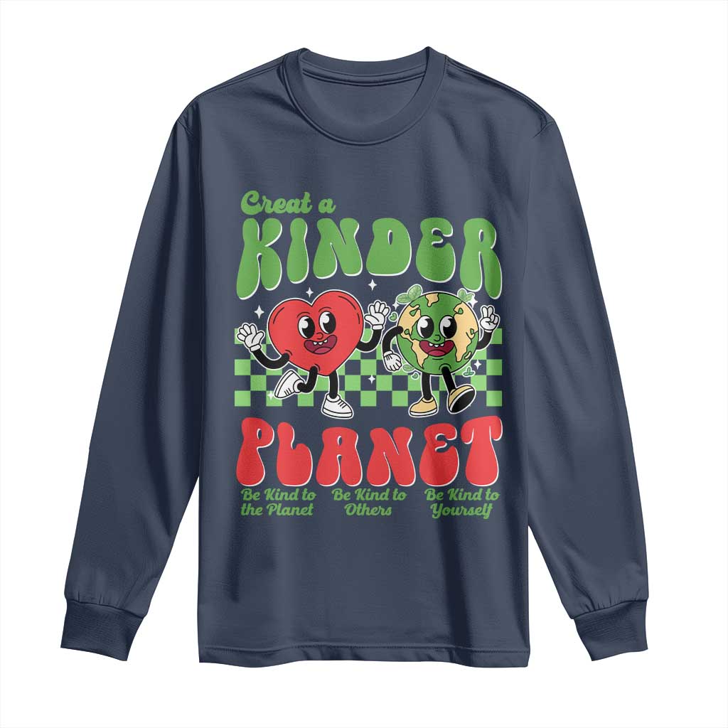 Earth Day Long Sleeve Shirt Create A Kinder Planet Be Kind Earth