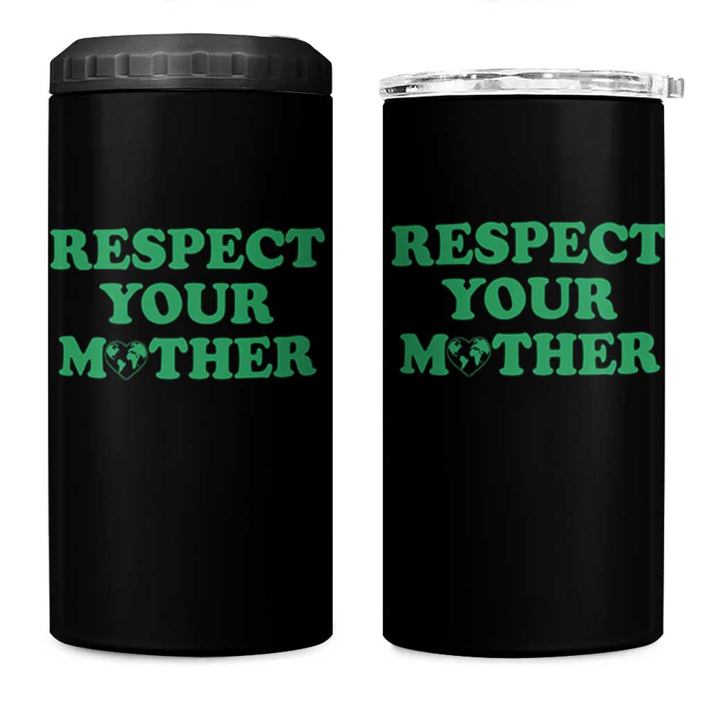 Earth Day 4 in 1 Can Cooler Tumbler Respect Your Mother Environmental Recycling