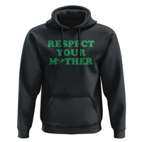 Earth Day Hoodie Respect Your Mother Environmental Recycling
