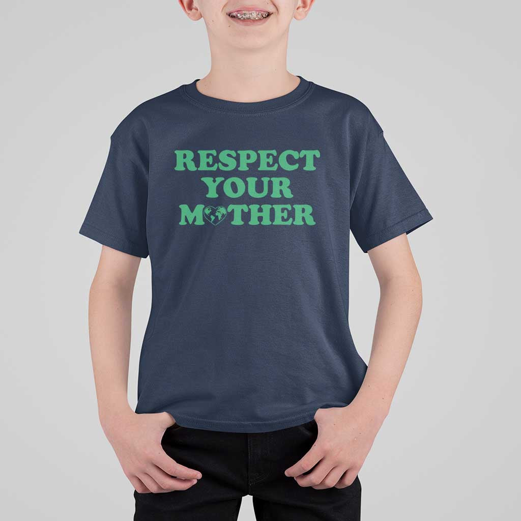 Earth Day T Shirt For Kid Respect Your Mother Environmental Recycling