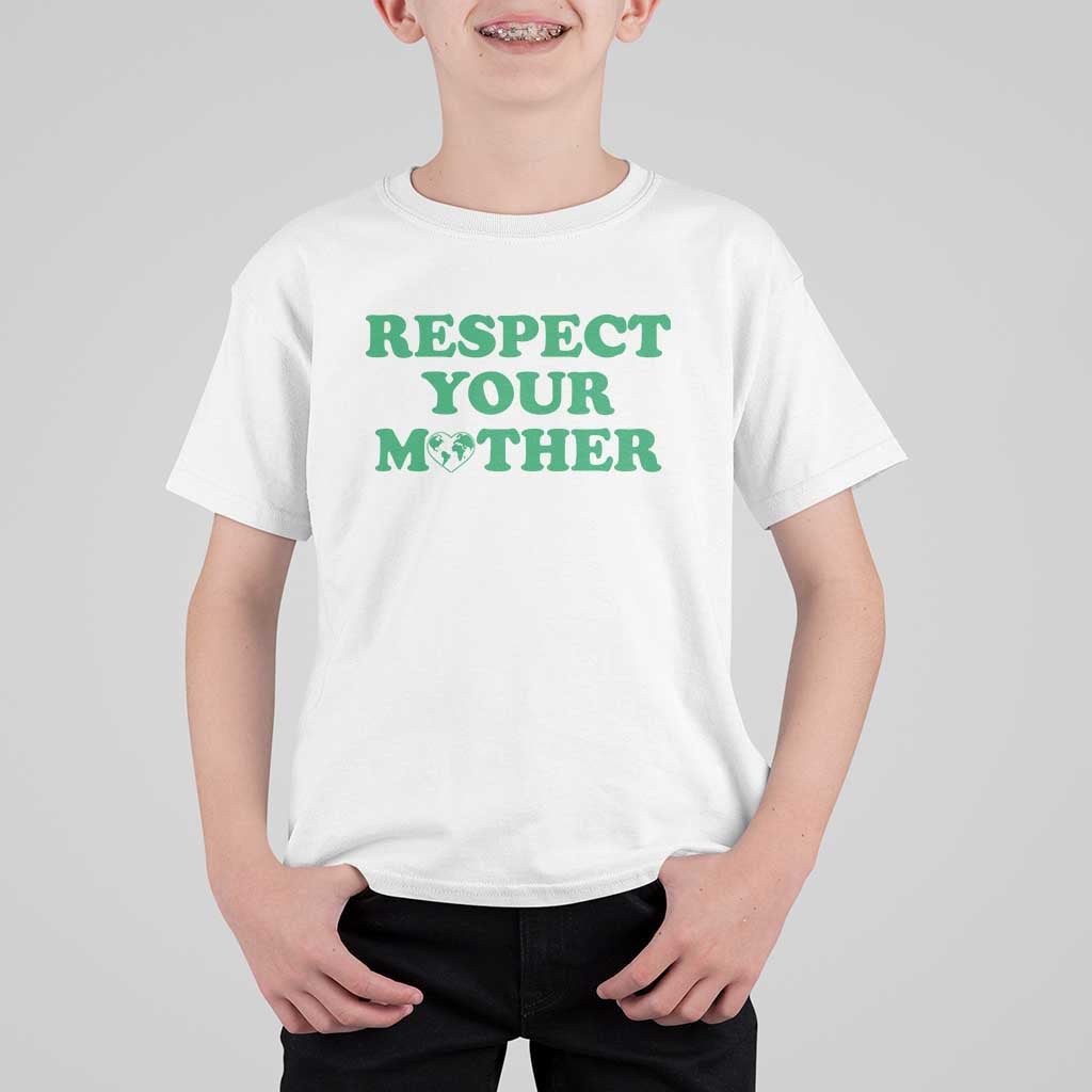 Earth Day T Shirt For Kid Respect Your Mother Environmental Recycling