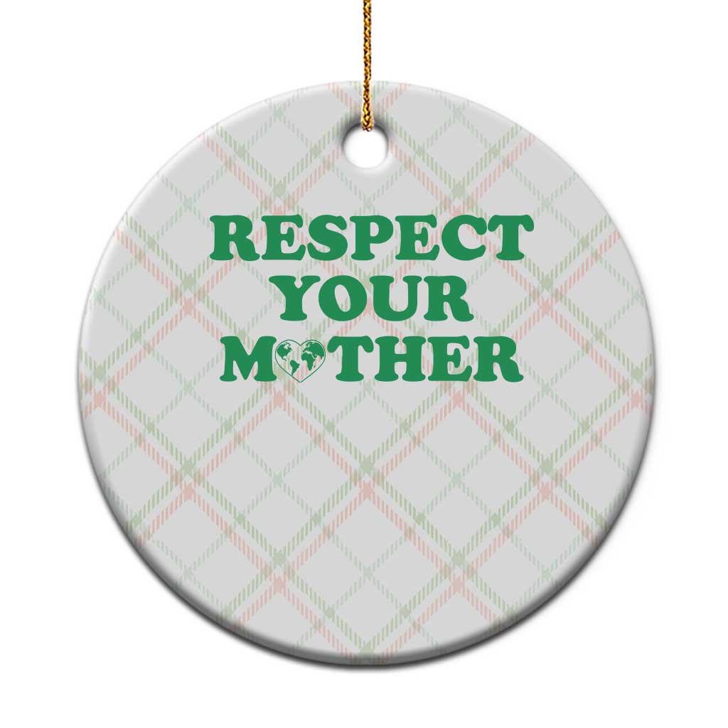 Earth Day Ceramic Ornament Respect Your Mother Environmental Recycling