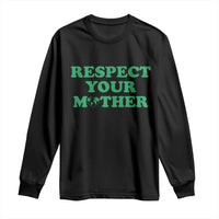 Earth Day Long Sleeve Shirt Respect Your Mother Environmental Recycling