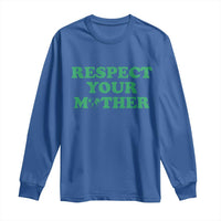 Earth Day Long Sleeve Shirt Respect Your Mother Environmental Recycling
