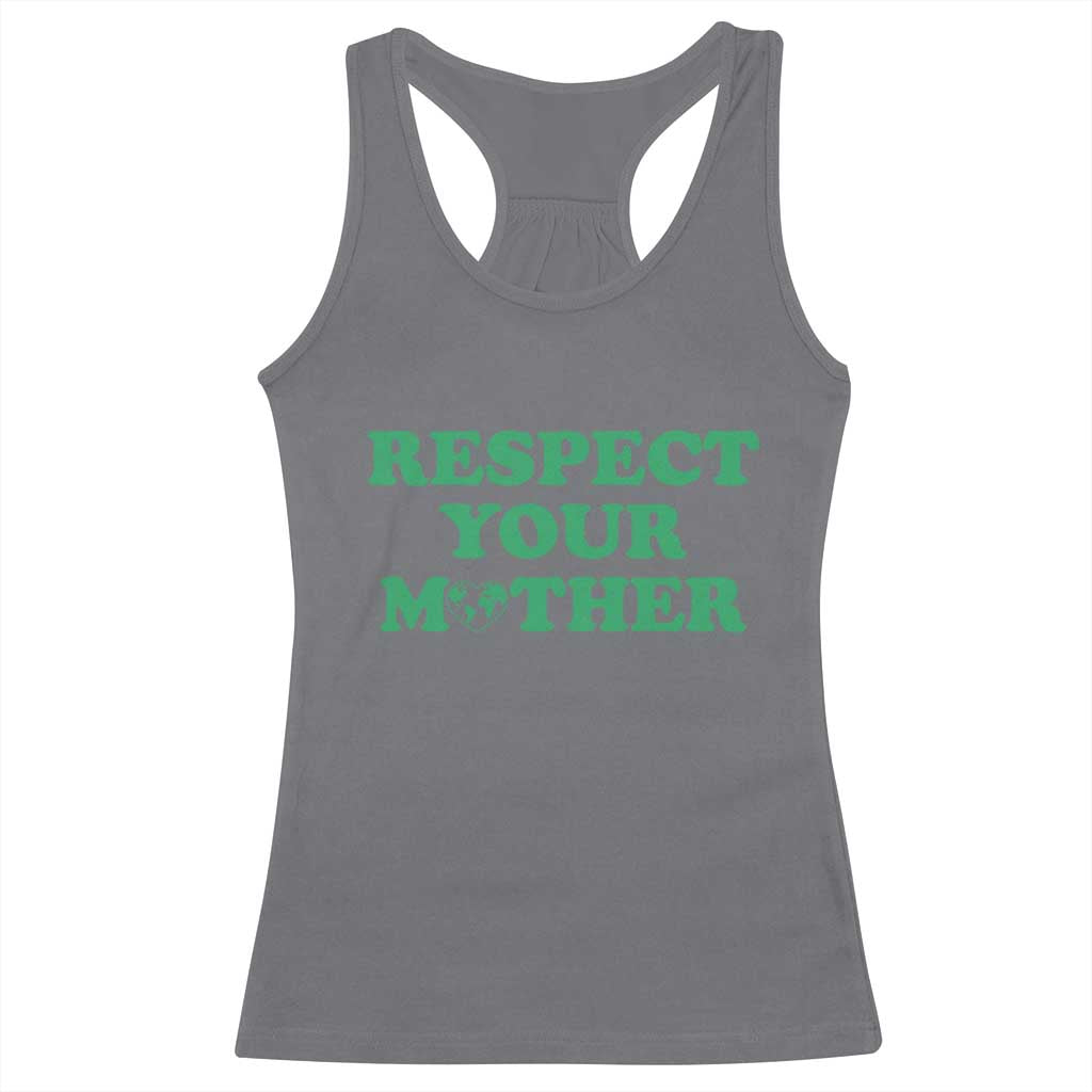 Earth Day Racerback Tank Top Respect Your Mother Environmental Recycling