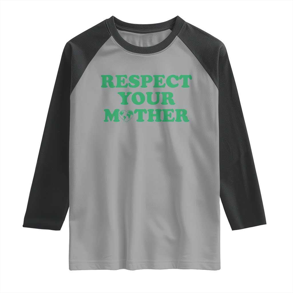 Earth Day Raglan Shirt Respect Your Mother Environmental Recycling
