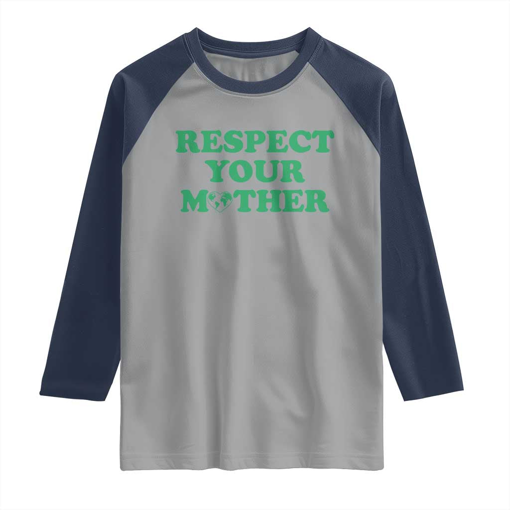 Earth Day Raglan Shirt Respect Your Mother Environmental Recycling