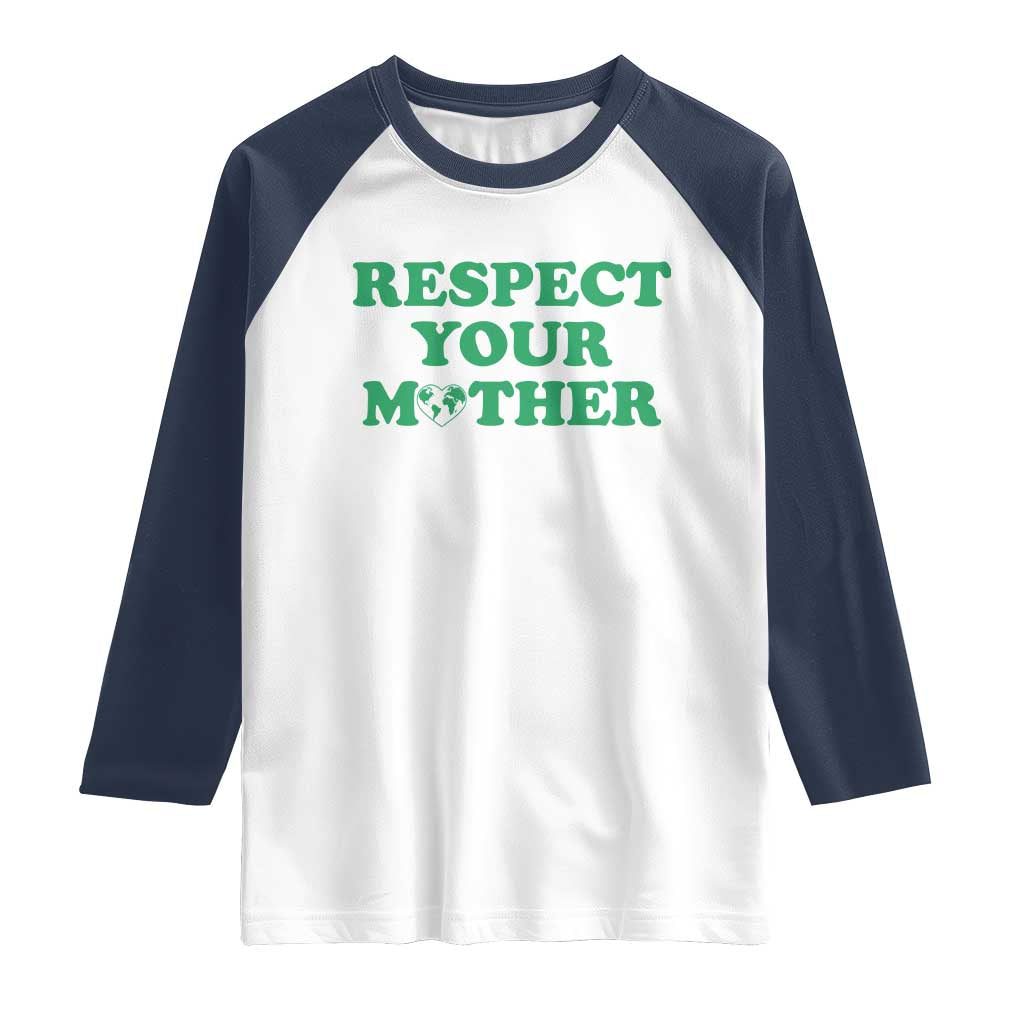 Earth Day Raglan Shirt Respect Your Mother Environmental Recycling