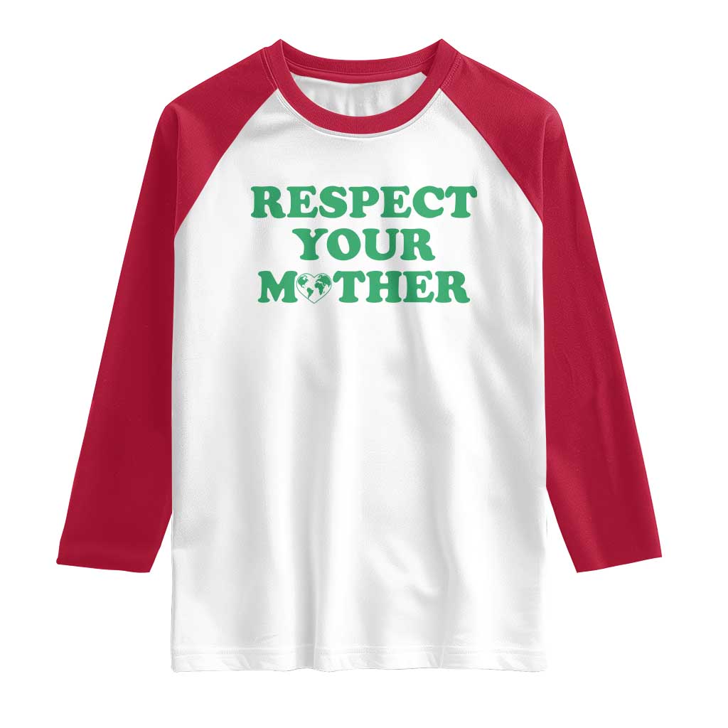 Earth Day Raglan Shirt Respect Your Mother Environmental Recycling