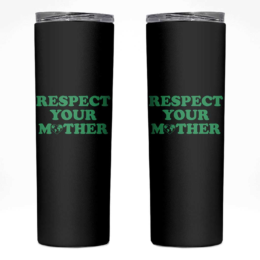 Earth Day Skinny Tumbler Respect Your Mother Environmental Recycling