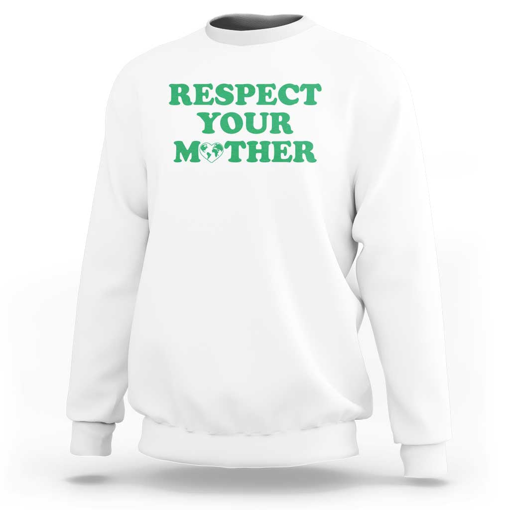 Earth Day Sweatshirt Respect Your Mother Environmental Recycling