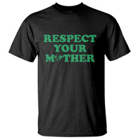 Earth Day T Shirt Respect Your Mother Environmental Recycling