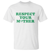 Earth Day T Shirt Respect Your Mother Environmental Recycling