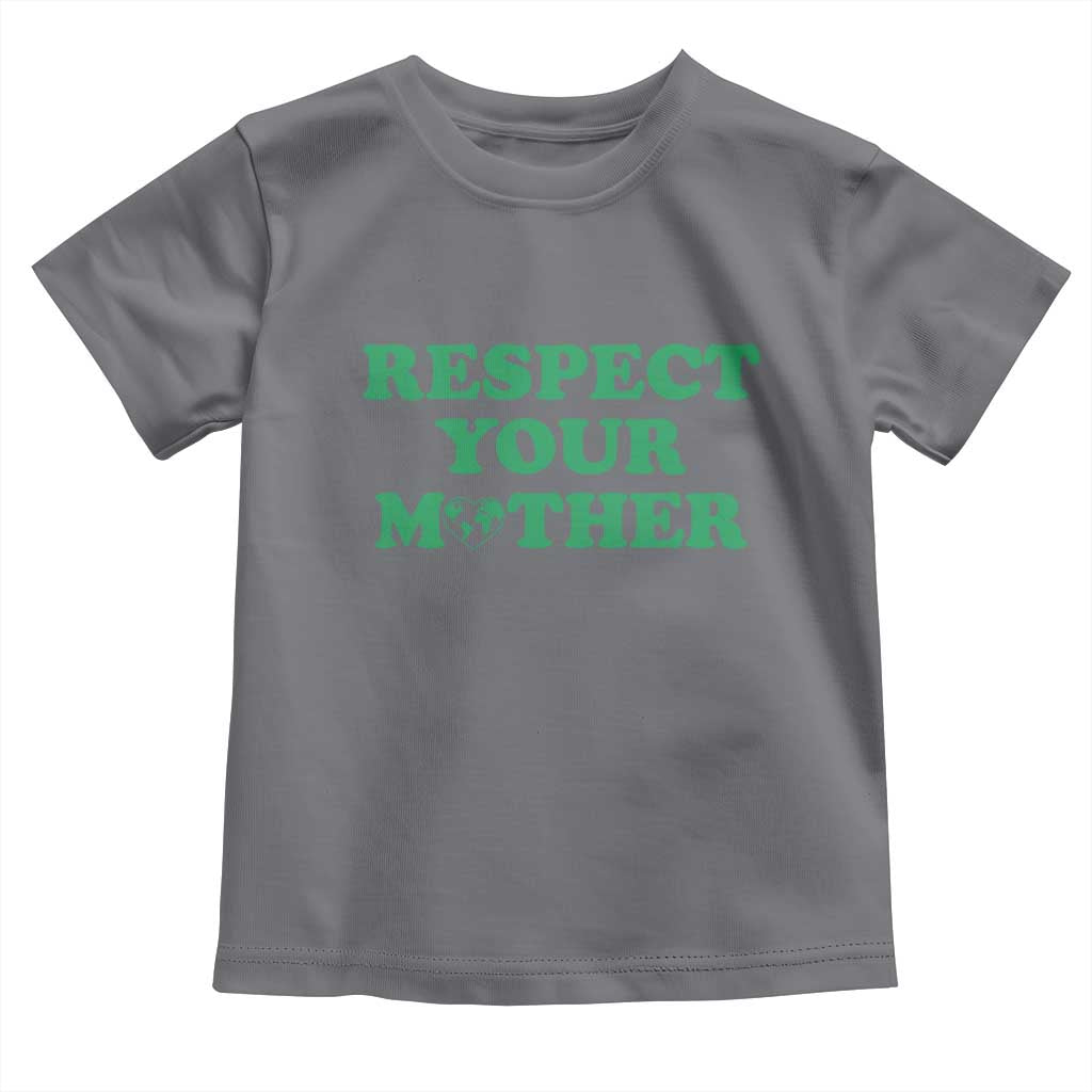 Earth Day Toddler T Shirt Respect Your Mother Environmental Recycling
