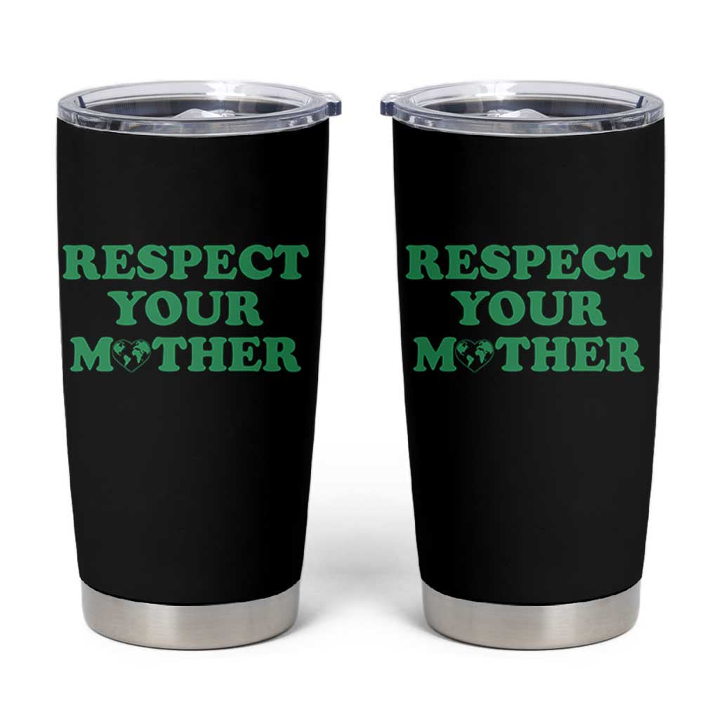 Earth Day Tumbler Cup Respect Your Mother Environmental Recycling