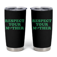 Earth Day Tumbler Cup Respect Your Mother Environmental Recycling