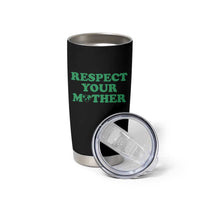 Earth Day Tumbler Cup Respect Your Mother Environmental Recycling