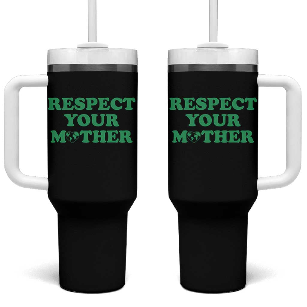 Earth Day Tumbler With Handle Respect Your Mother Environmental Recycling