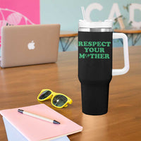 Earth Day Tumbler With Handle Respect Your Mother Environmental Recycling