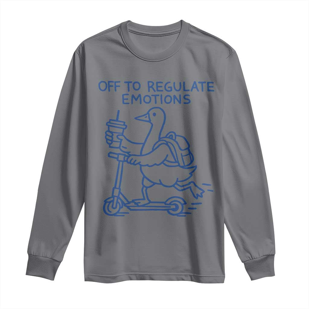 Funny Goose Psychologist Long Sleeve Shirt Off To Regulate Emotions Mental Health Counselor