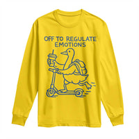 Funny Goose Psychologist Long Sleeve Shirt Off To Regulate Emotions Mental Health Counselor