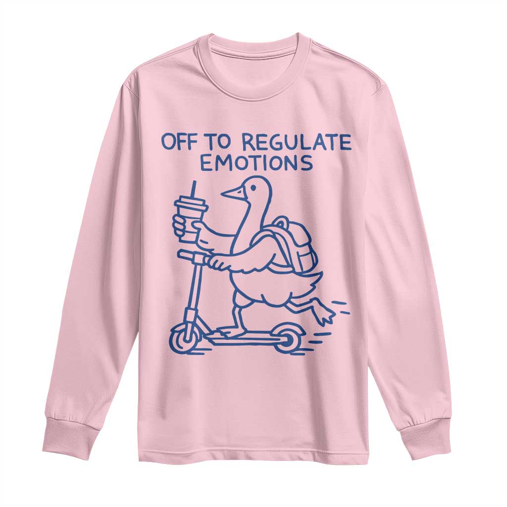 Funny Goose Psychologist Long Sleeve Shirt Off To Regulate Emotions Mental Health Counselor