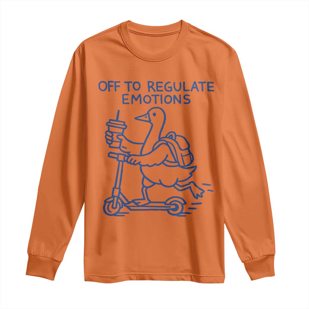 Funny Goose Psychologist Long Sleeve Shirt Off To Regulate Emotions Mental Health Counselor